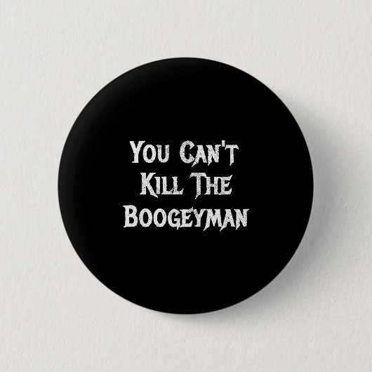 You Can't Kill The Boogeyman Halloween  Ronde Button 5,7 Cm (Voorkant)