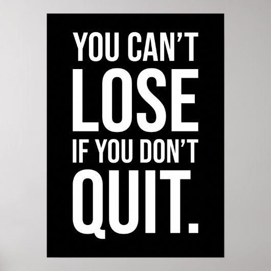 You Can't Lose If You Don't Quit - Motivational Poster (Voorkant)