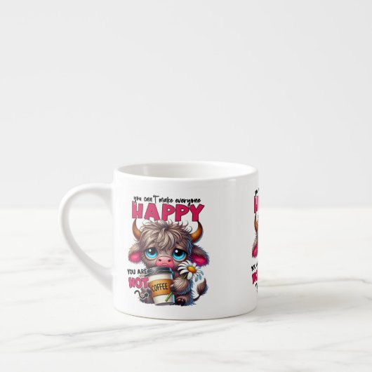 You Can't Make Everyone Happy You Are Not Coffee  Espresso Kop (Links)