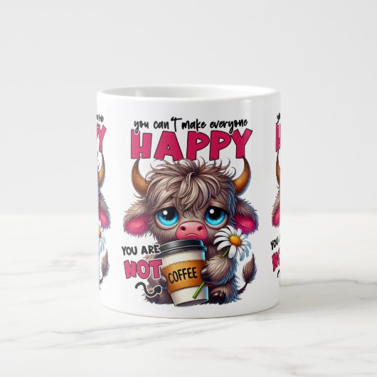 You Can't Make Everyone Happy You Are Not Coffee  Grote Koffiekop (Voorkant)