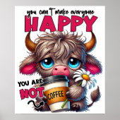 You Can't Make Everyone Happy You Are Not Coffee  Poster (Voorkant)