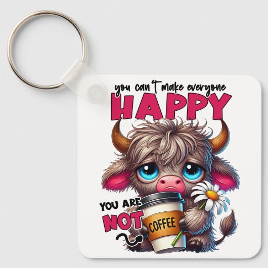 You Can't Make Everyone Happy You Are Not Coffee Sleutelhanger (Voorkant)
