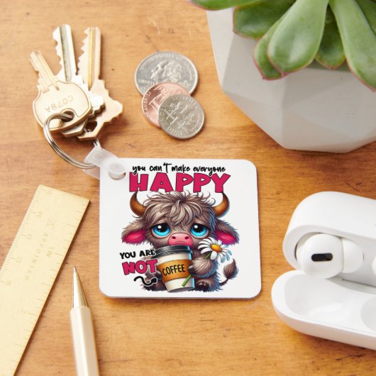 You Can't Make Everyone Happy You Are Not Coffee Sleutelhanger (Bureau)