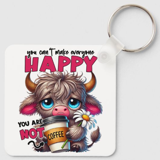 You Can't Make Everyone Happy You Are Not Coffee  Sleutelhanger (Achterkant)
