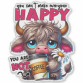 You Can't Make Everyone Happy You Are Not Coffee  Sticker (Voorkant)