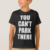 You Cant Park There Funny Viral Car Meme Sarcasm M T-shirt (Voorkant)