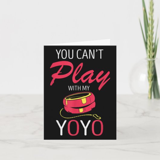 You Can't Play Yoyo Player Old Games Yoyo Lover Yo Kaart (Voorkant)