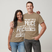 You Cant Put A Price On A Goodime gift T-shirt (Unisex)