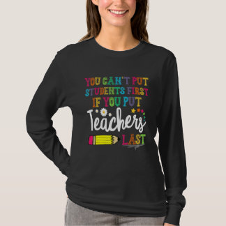 You can't put Students First if you put Teachers L T-shirt