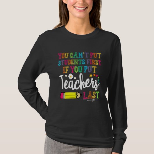 You can't put Students First if you put Teachers L T-shirt (Voorkant)