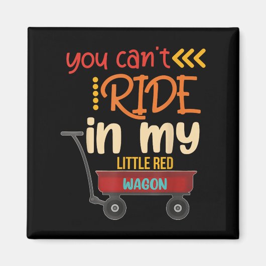 You Can't Ride In My Little Red Wagon  Magneet (Voorkant)