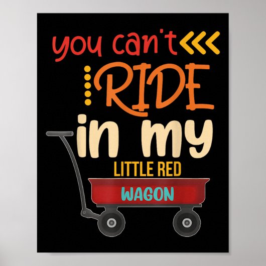 You Can't Ride In My Little Red Wagon Poster (Voorkant)