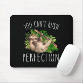 You Can't Rush Perfection Funny Sloth  Muismat (Met muis)