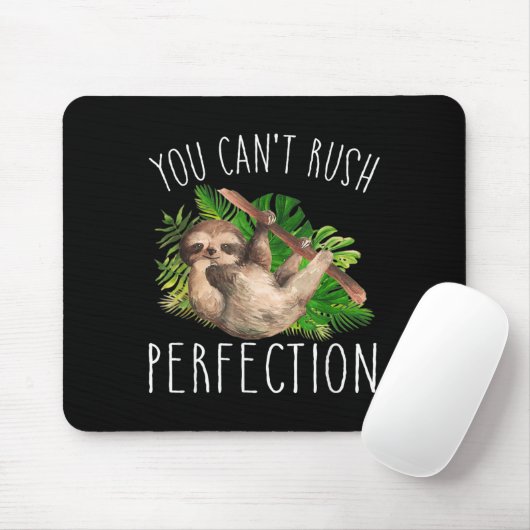 You Can't Rush Perfection Funny Sloth  Muismat (Met muis)