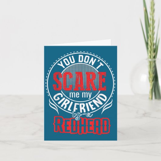 You Cant Sacre Me My Girlfriend Is A Redhead Redhe Kaart (Voorkant)