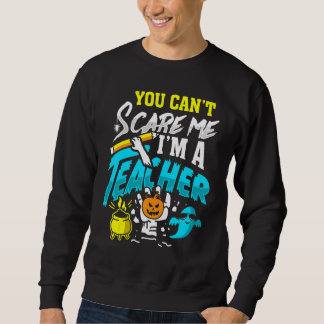 You Can't Scare Im A Teacher Halloween Costumes Fo Trui