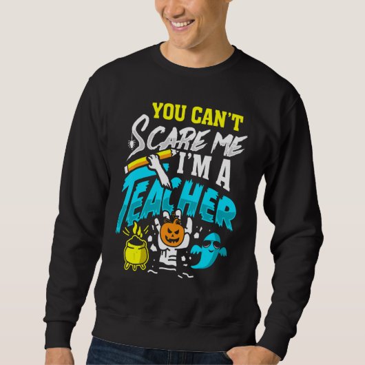 You Can't Scare Im A Teacher Halloween Costumes Fo Trui (Voorkant)