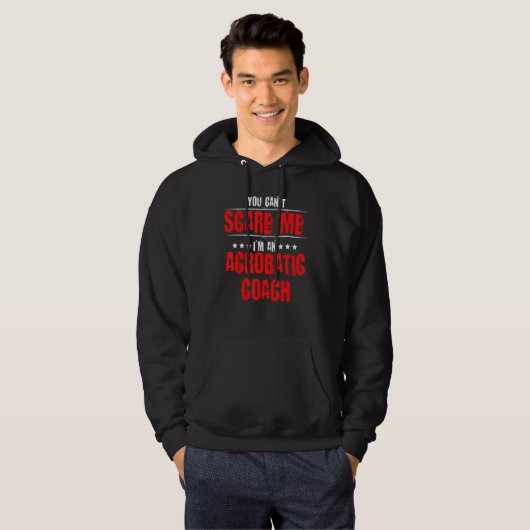 You Can't Scare Me Acrobatics Acrobat Gymnast Gymn Hoodie (Voorkant volledig)