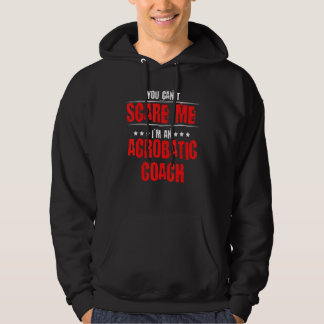 You Can't Scare Me Acrobatics Acrobat Gymnast Gymn Hoodie