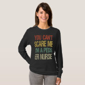 You Can't Scare Me I Am A Peds ER Nurse  Nursing T-shirt (Voorkant volledig)