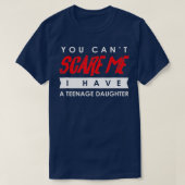 You Can't Scare Me I Have A Teenage Daughter Hallo T-shirt (Design voorkant)