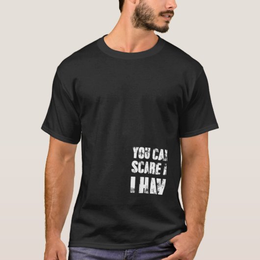 You Cant Scare Me I Have Four Daughters And A Son T-shirt (Voorkant)