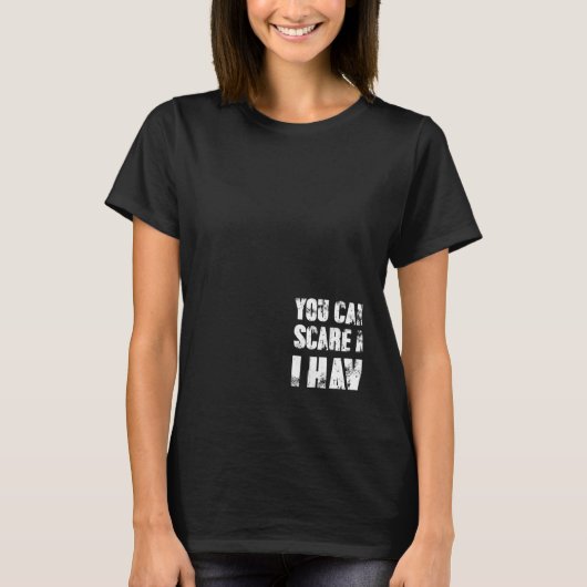 You Cant Scare Me I Have Four Daughters And A Son T-shirt (Voorkant)