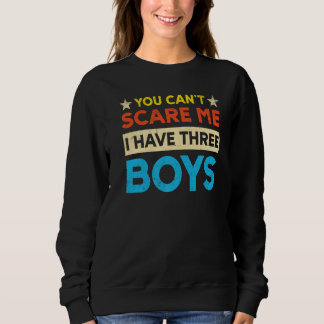 You Can't Scare Me I Have Three Boys Mom Trui