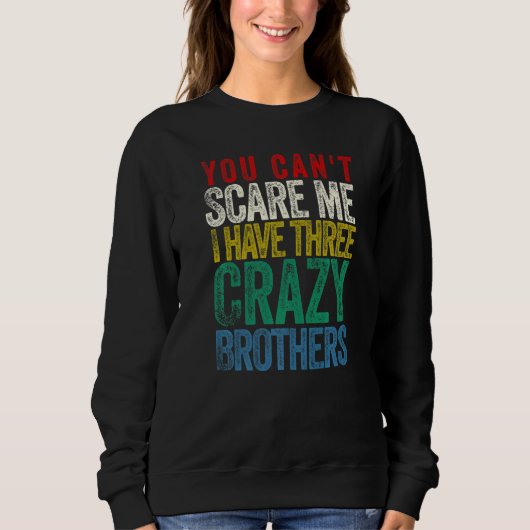 You Can't Scare Me I Have Three Brothers Trui (Voorkant)
