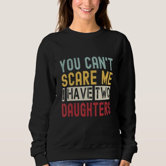 You Can't Scare Me I Have Two Daughters Retro  Dad Trui (Voorkant)