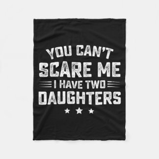 You Cant Scare Me I Have Two Daughters Retro Funny Fleece Deken