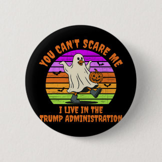 You Can't Scare Me I Live In The Trump Administrat Ronde Button 5,7 Cm