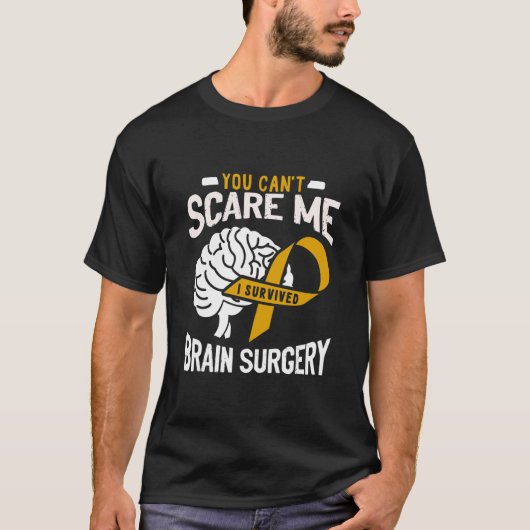 You Can't Scare Me I Survived Brain Surgery Brain  T-shirt (Voorkant)