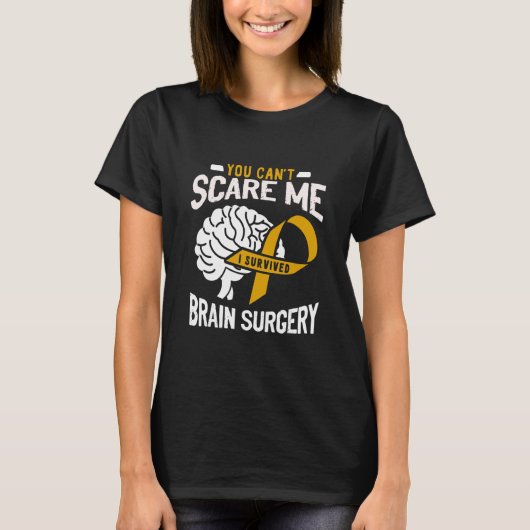 You Can't Scare Me I Survived Brain Surgery Brain  T-shirt (Voorkant)