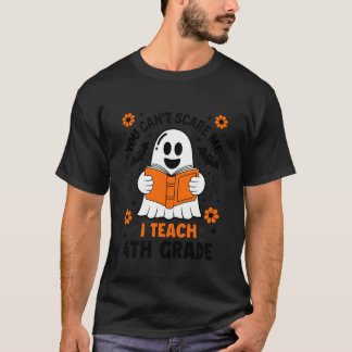 You Can't Scare Me I Teach 4th Grade Retro Teacher T-shirt
