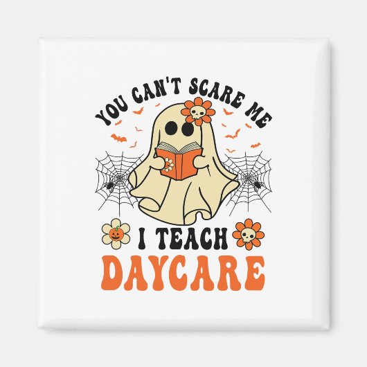 You Can't Scare Me I Teach Daycare Teacher Hallowe Magneet (Voorkant)