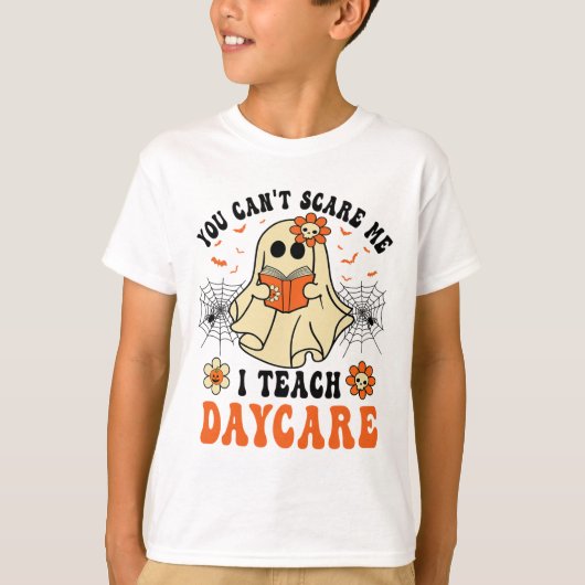 You Can't Scare Me I Teach Daycare Teacher Hallowe T-shirt (Voorkant)