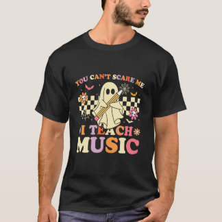 You Can't Scare Me I Teach Music Teacher Ghost Hal T-shirt