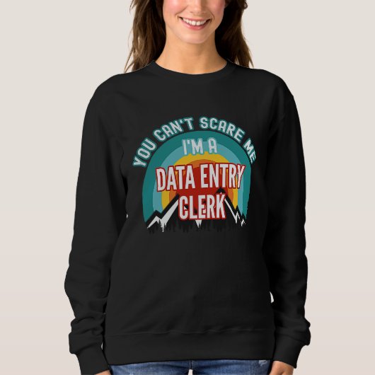 You Can't Scare Me I'm A Data Entry Clerk Trui (Voorkant)