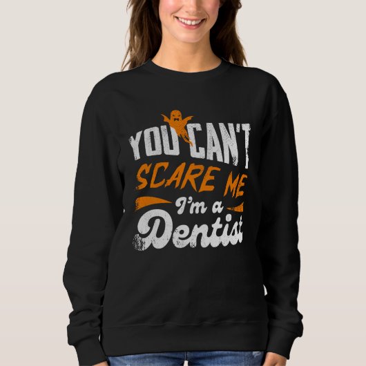 You Can't Scare Me I'm A Dentist Gift Trui (Voorkant)