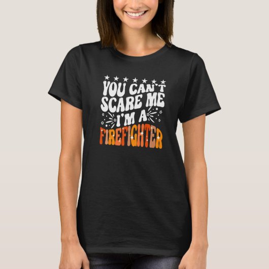 You Can't Scare Me I'm A Firefighter Crew Fire Tru T-shirt (Voorkant)