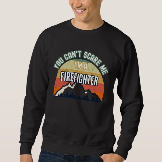 You Can't Scare Me I'm A Firefighter Trui (Voorkant)