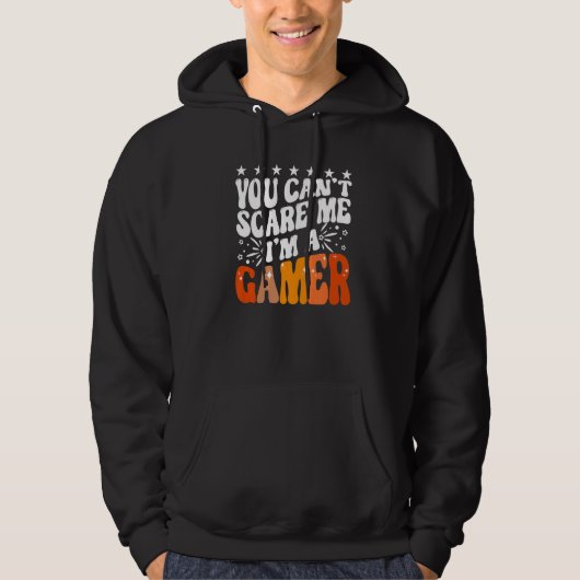 You Can't Scare Me I'm A Gamer Gaming Video Game Hoodie (Voorkant)