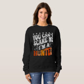 You Can't Scare Me I'm A Hunter American Deer Hunt Trui (Voorkant volledig)
