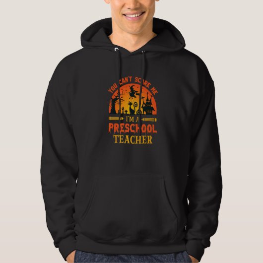 You Can't Scare Me I'm A Preschool Teacher  1 Hoodie (Voorkant)