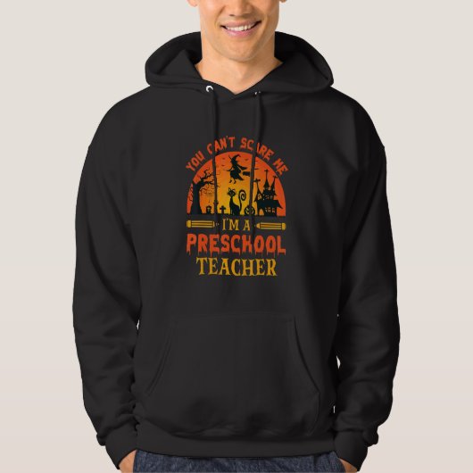 You Can't Scare Me I'm A Preschool Teacher 1 Hoodie (Voorkant)