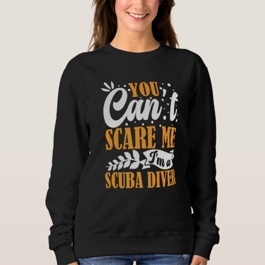 You Can't Scare Me I'm A Scuba Diver Open Water De Trui (Voorkant)