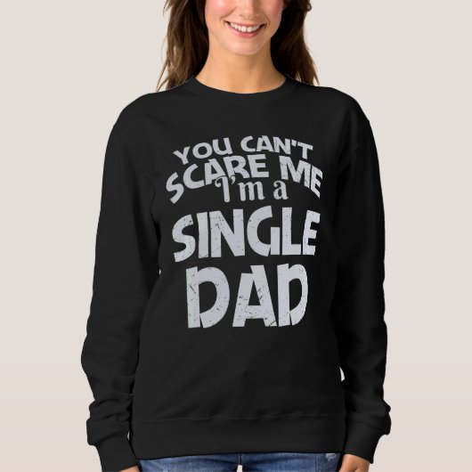 You Can't Scare Me I'm A Single Dad Trui (Voorkant)