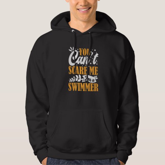 You Can't Scare Me I'm A Swimmer Pool Competition  Hoodie (Voorkant)