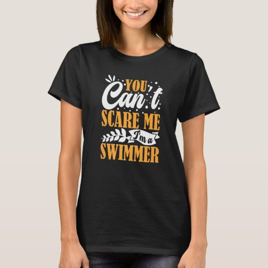 You Can't Scare Me I'm A Swimmer Pool Competition  T-shirt (Voorkant)
